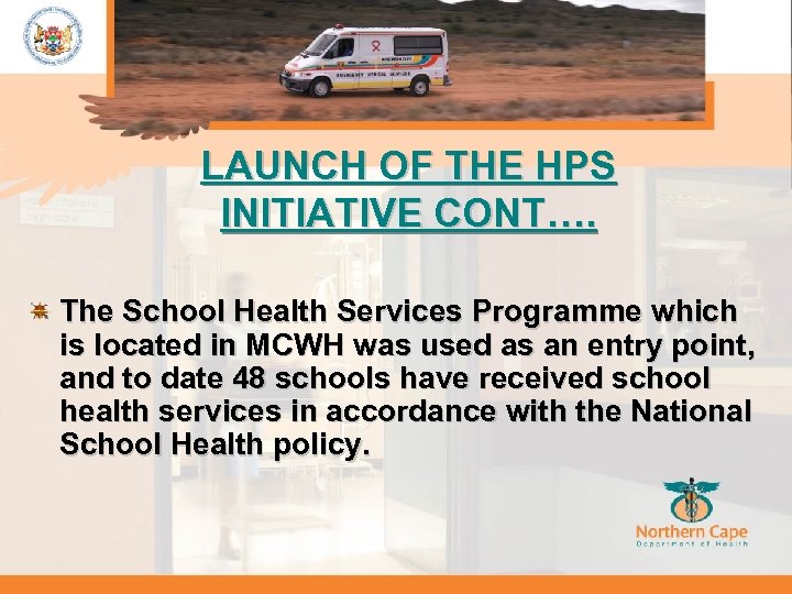 LAUNCH OF THE HPS INITIATIVE CONT…. The School Health Services Programme which is located