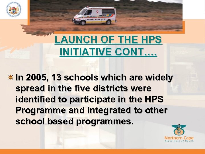 LAUNCH OF THE HPS INITIATIVE CONT…. In 2005, 13 schools which are widely spread