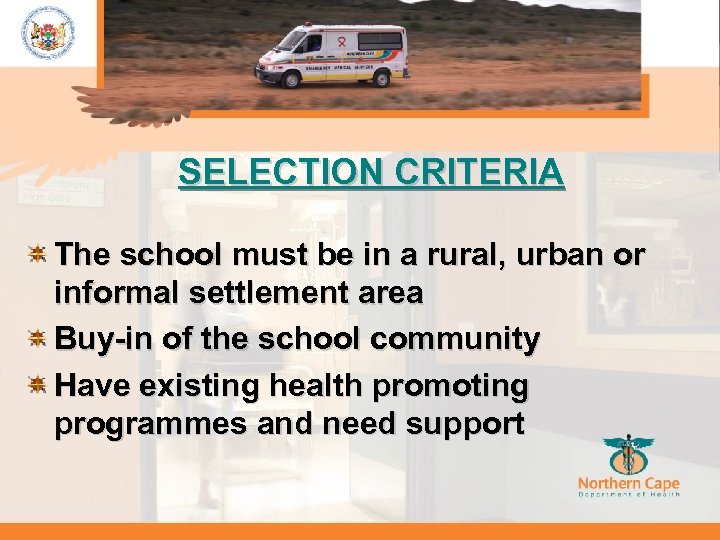 SELECTION CRITERIA The school must be in a rural, urban or informal settlement area