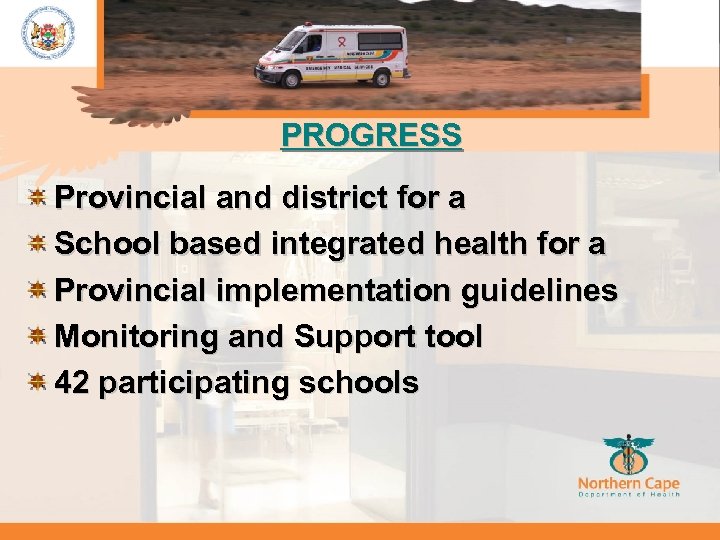 PROGRESS Provincial and district for a School based integrated health for a Provincial implementation