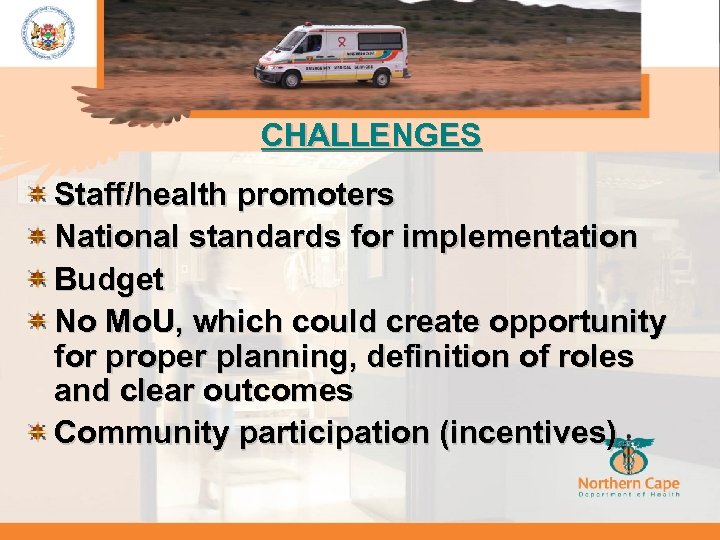 CHALLENGES Staff/health promoters National standards for implementation Budget No Mo. U, which could create