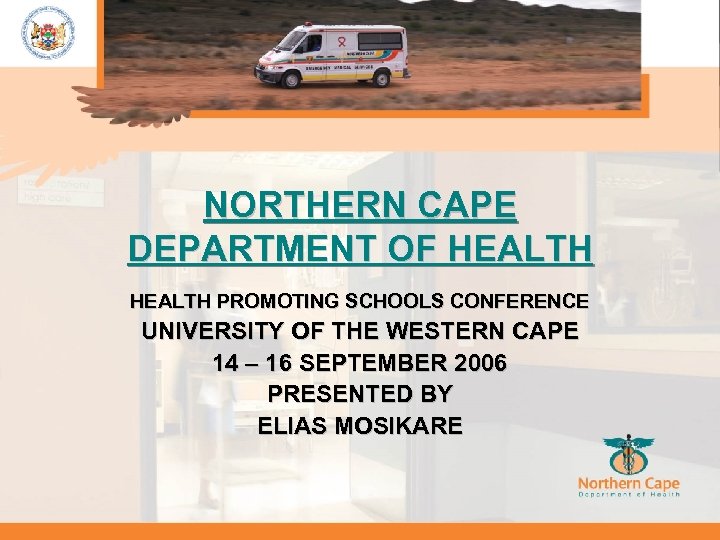 NORTHERN CAPE DEPARTMENT OF HEALTH PROMOTING SCHOOLS CONFERENCE UNIVERSITY OF THE WESTERN CAPE 14