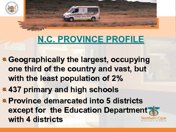 N. C. PROVINCE PROFILE Geographically the largest, occupying one third of the country and