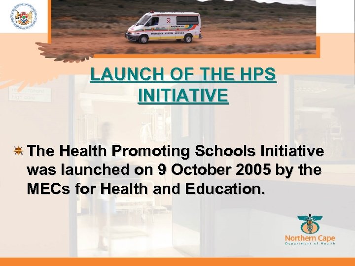 LAUNCH OF THE HPS INITIATIVE The Health Promoting Schools Initiative was launched on 9