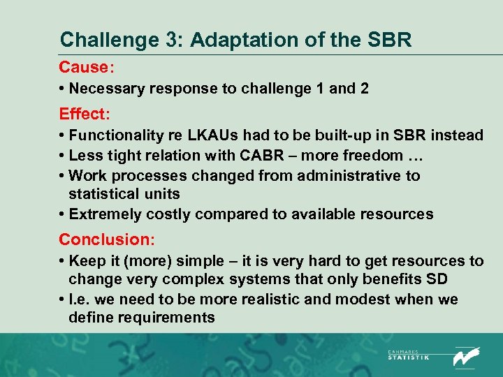 Challenge 3: Adaptation of the SBR Cause: • Necessary response to challenge 1 and