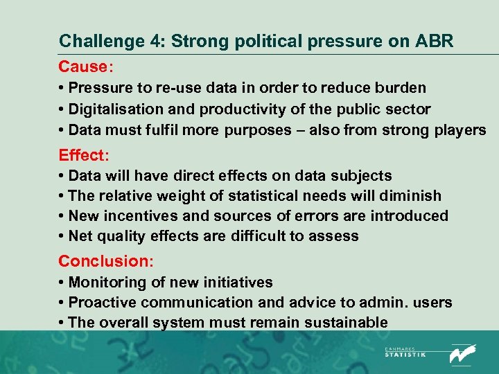 Challenge 4: Strong political pressure on ABR Cause: • Pressure to re-use data in