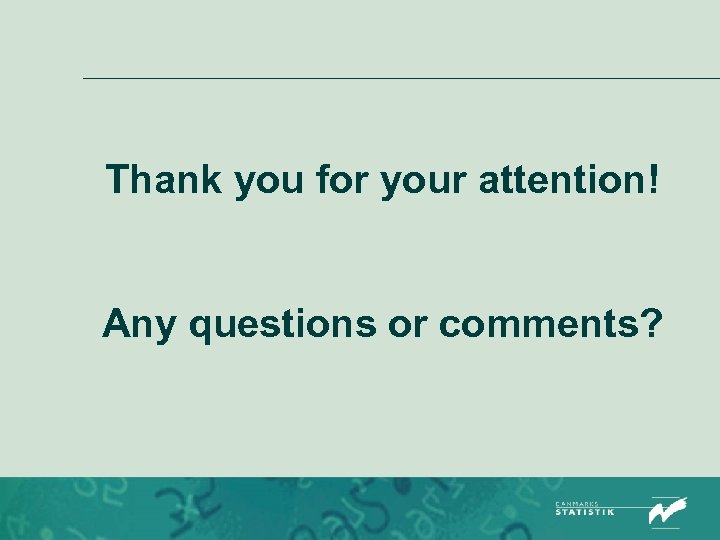 Thank you for your attention! Any questions or comments? 