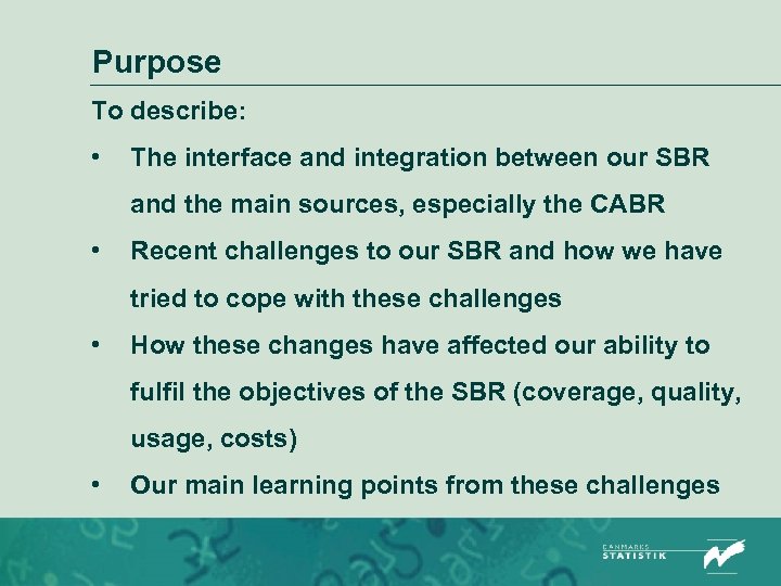 Purpose To describe: • The interface and integration between our SBR and the main