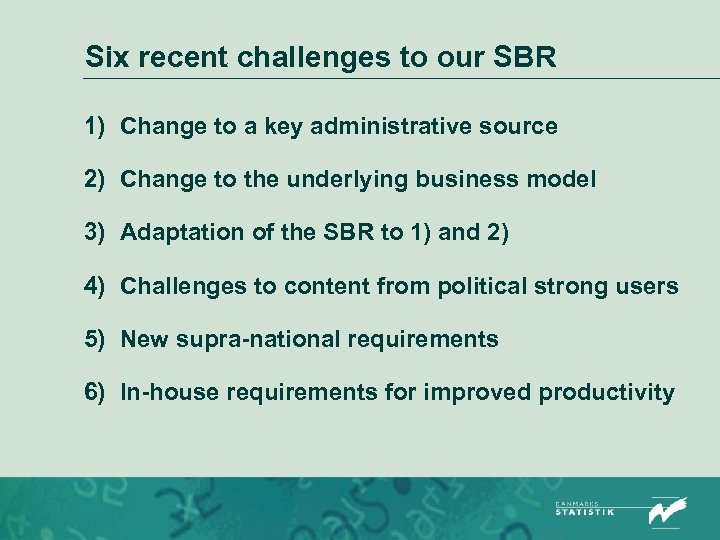 Six recent challenges to our SBR 1) Change to a key administrative source 2)