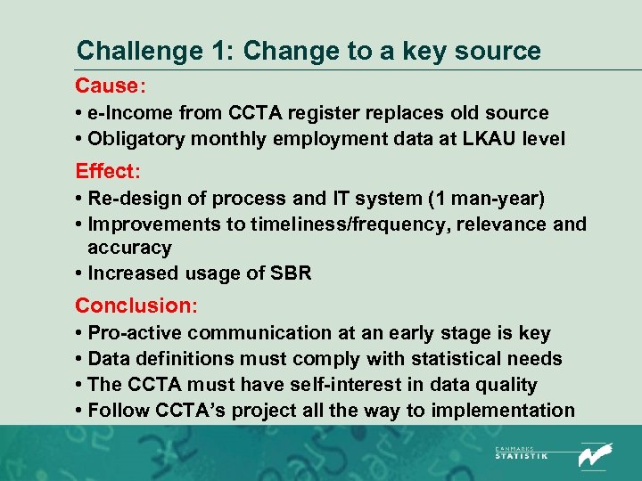 Challenge 1: Change to a key source Cause: • e-Income from CCTA register replaces