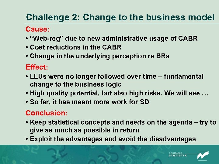 Challenge 2: Change to the business model Cause: • “Web-reg” due to new administrative