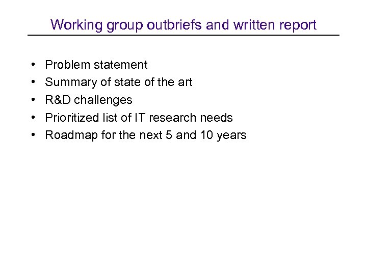 Working group outbriefs and written report • • • Problem statement Summary of state