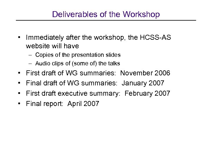 Deliverables of the Workshop • Immediately after the workshop, the HCSS-AS website will have