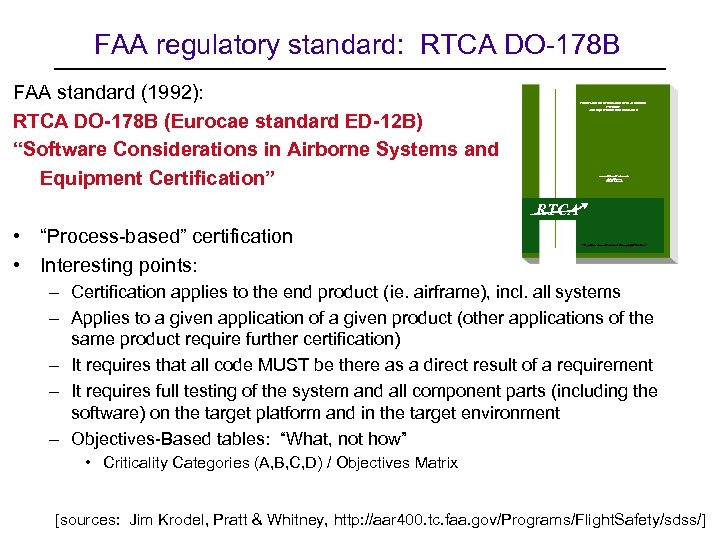 FAA regulatory standard: RTCA DO-178 B FAA standard (1992): RTCA DO-178 B (Eurocae standard