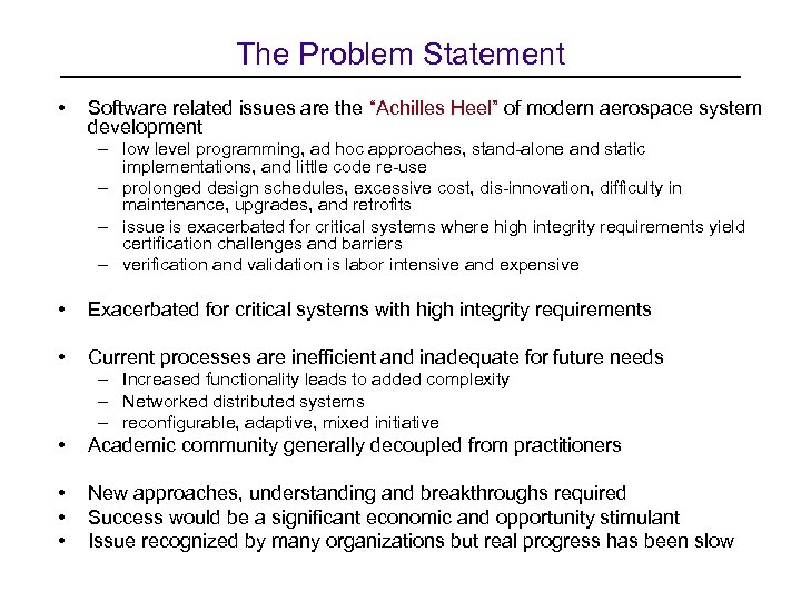 The Problem Statement • Software related issues are the “Achilles Heel” of modern aerospace
