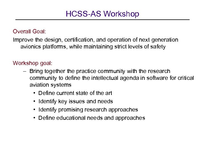 HCSS-AS Workshop Overall Goal: Improve the design, certification, and operation of next generation avionics