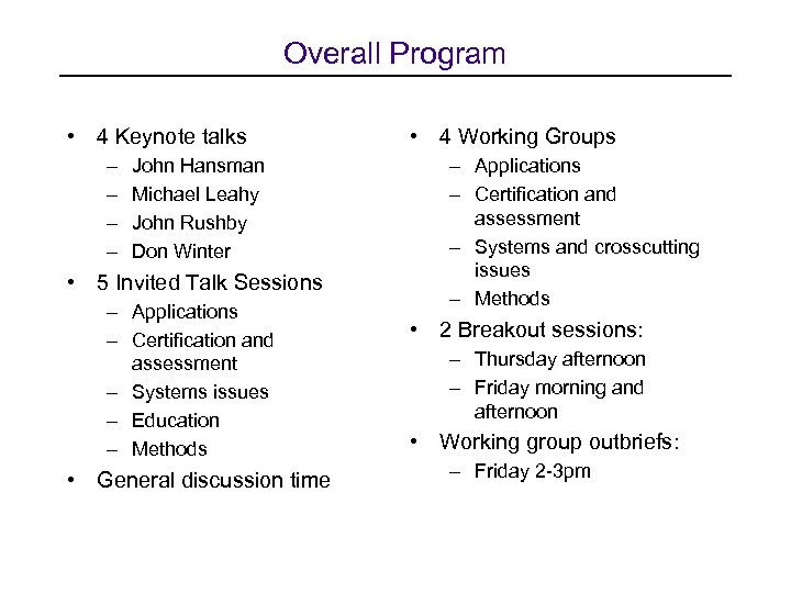 Overall Program • 4 Keynote talks – – John Hansman Michael Leahy John Rushby