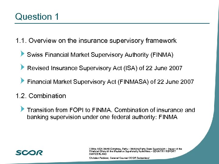 Question 1 1. 1. Overview on the insurance supervisory framework Swiss Financial Market Supervisory