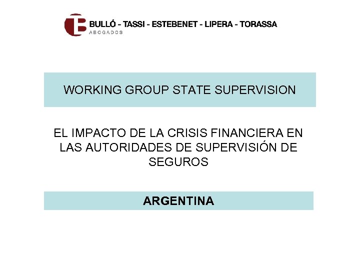 WORKING GROUP STATE SUPERVISION EL IMPACTO DE LA CRISIS FINANCIERA EN LAS AUTORIDADES DE