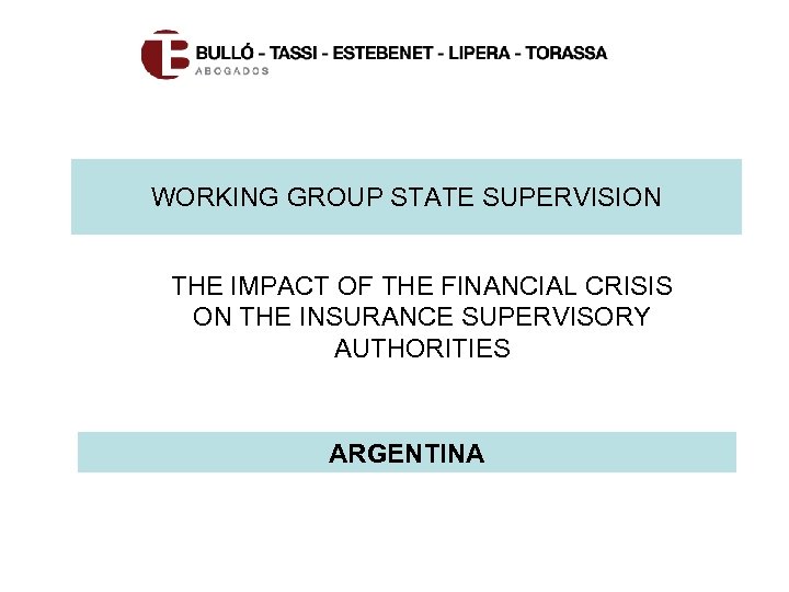 WORKING GROUP STATE SUPERVISION THE IMPACT OF THE FINANCIAL CRISIS ON THE INSURANCE SUPERVISORY
