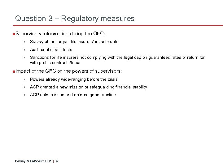 Question 3 – Regulatory measures ■Supervisory intervention during the GFC: 4 Survey of ten