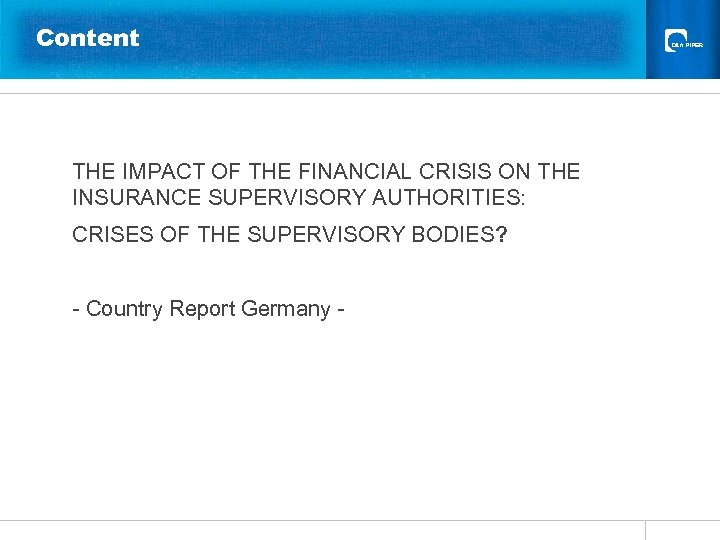 Content THE IMPACT OF THE FINANCIAL CRISIS ON THE INSURANCE SUPERVISORY AUTHORITIES: CRISES OF