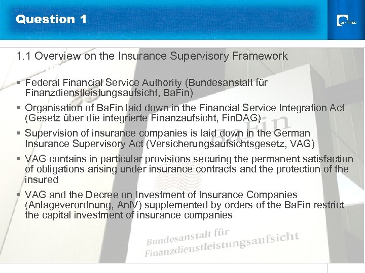 Question 1 1. 1 Overview on the Insurance Supervisory Framework Gliederung § Federal Financial