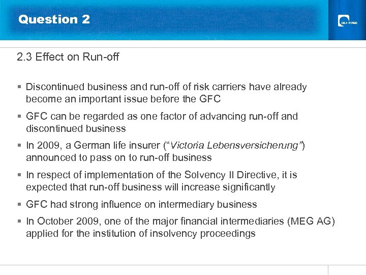 Question 2 2. 3 Effect on Run-off § Discontinued business and run-off of risk