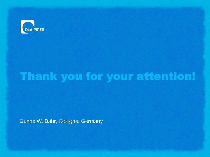 Thank you for your attention! Gunne W. Bähr, Cologne, Germany 