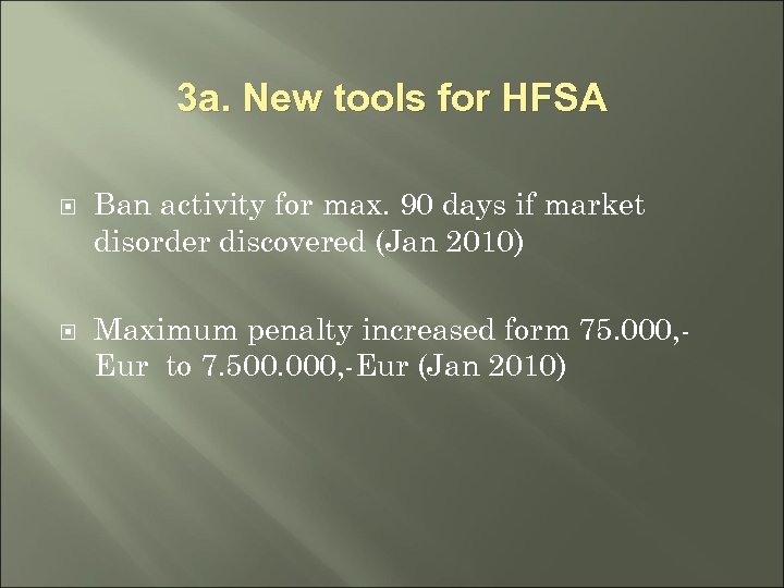 3 a. New tools for HFSA Ban activity for max. 90 days if market