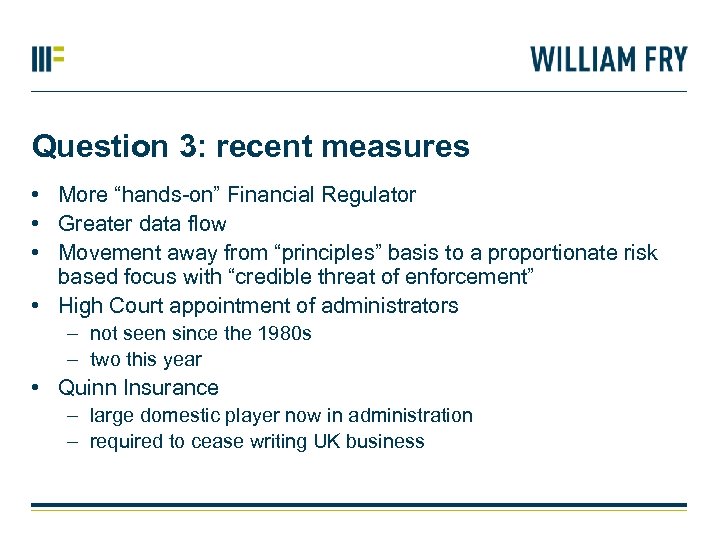 Question 3: recent measures • More “hands-on” Financial Regulator • Greater data flow •