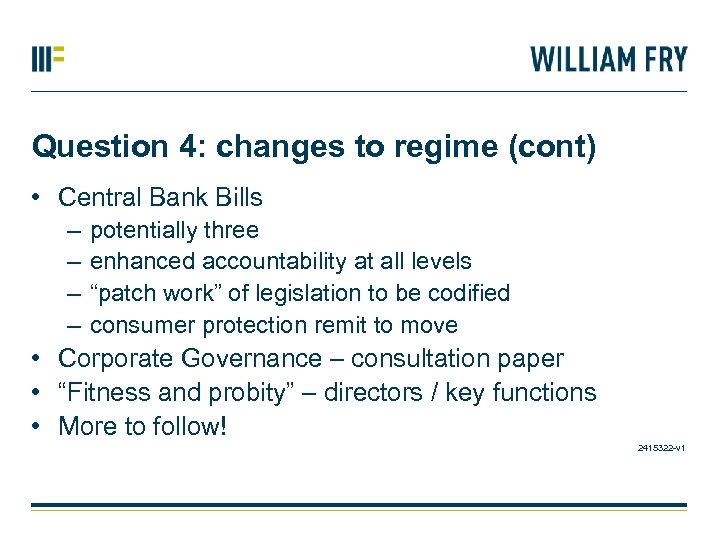 Question 4: changes to regime (cont) • Central Bank Bills – – potentially three