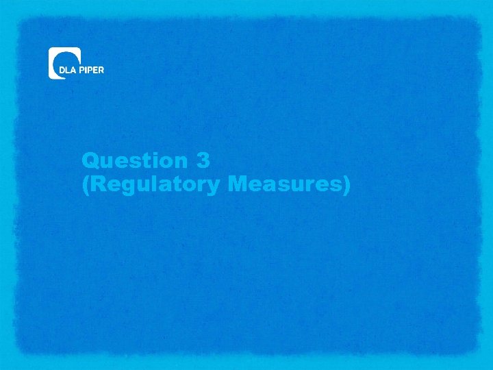 Question 3 (Regulatory Measures) 