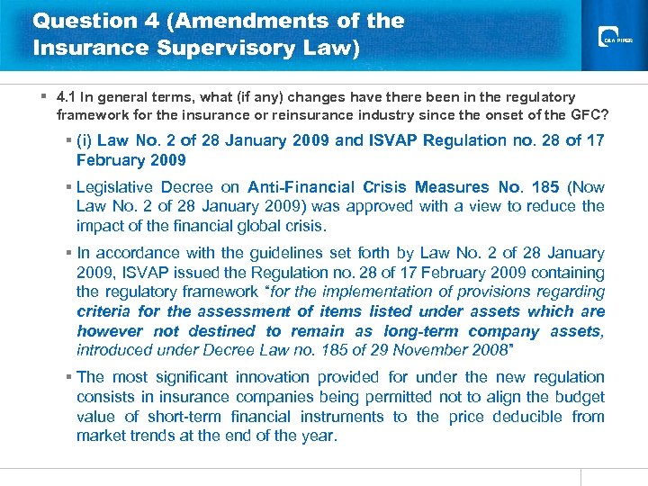 Question 4 (Amendments of the Insurance Supervisory Law) § 4. 1 In general terms,