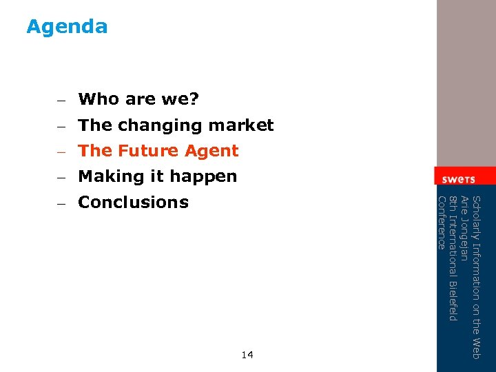 Agenda – Who are we? – The changing market – The Future Agent –