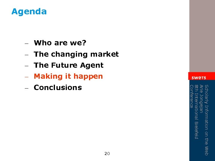 Agenda – Who are we? – The changing market – The Future Agent –