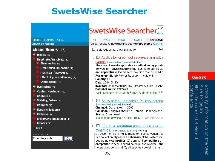 Swets. Wise Searcher Scholarly Information on the Web Arie Jongejan 8 th International Bielefeld