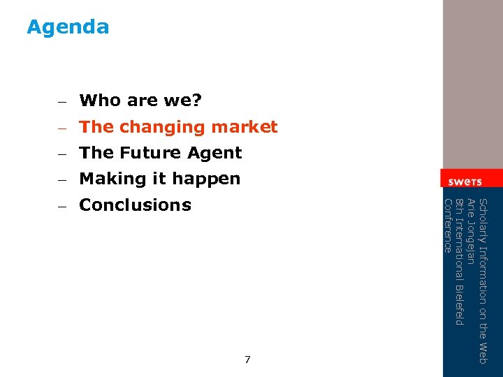 Agenda – Who are we? – The changing market – The Future Agent –
