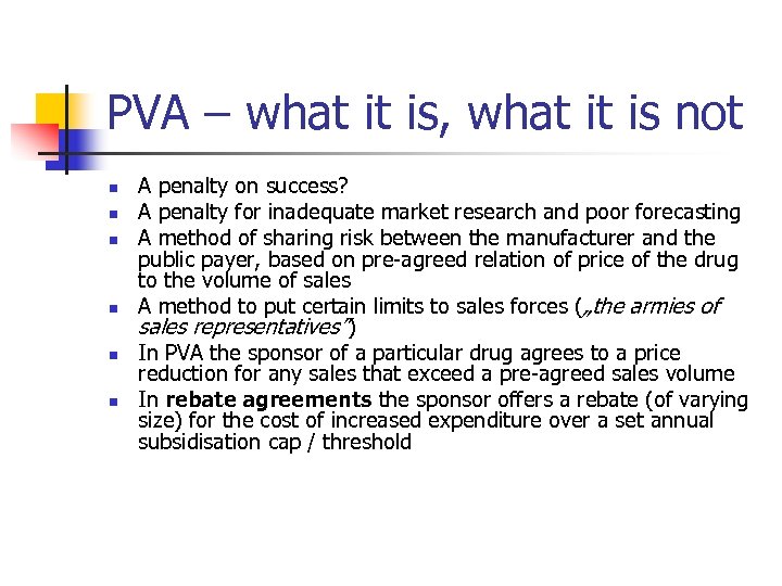 PVA – what it is, what it is not n n n A penalty