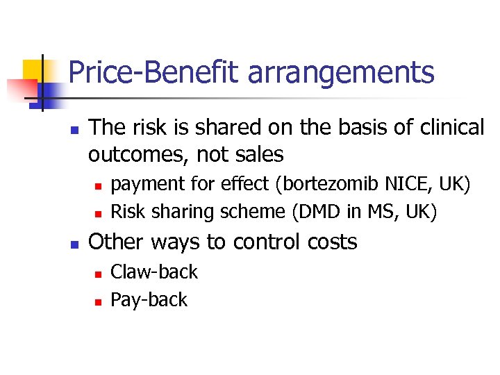Price-Benefit arrangements n The risk is shared on the basis of clinical outcomes, not