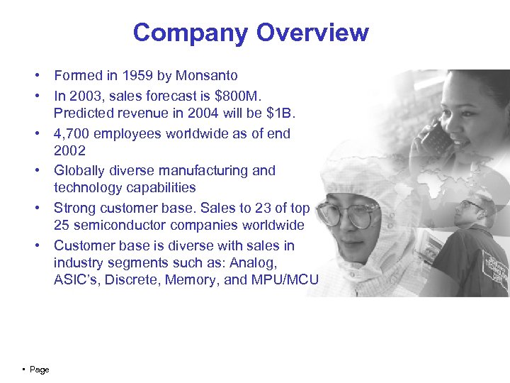 Company Overview • Formed in 1959 by Monsanto • In 2003, sales forecast is