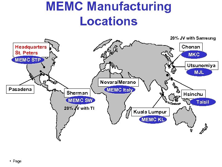 MEMC Manufacturing Locations 20% JV with Samsung Headquarters St. Peters MEMC STP Chonan MKC