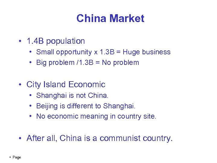 China Market • 1. 4 B population • Small opportunity x 1. 3 B