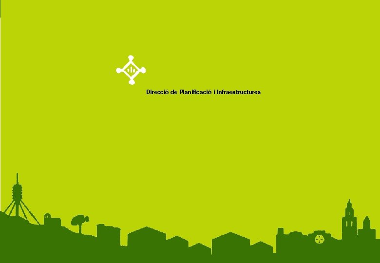 Direcció de Planificació i Infraestructures MODEL DE GESTIÓ INTEGRAL DE LA VIA PÚBLICA –