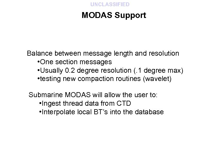 UNCLASSIFIED MODAS Support Balance between message length and resolution • One section messages •