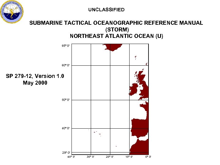 UNCLASSIFIED SUBMARINE TACTICAL OCEANOGRAPHIC REFERENCE MANUAL (STORM) NORTHEAST ATLANTIC OCEAN (U) SP 279 -12,
