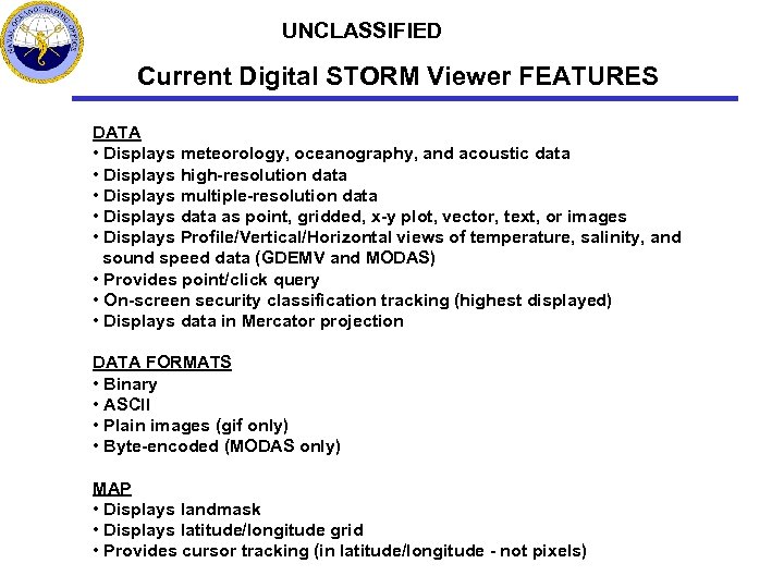 UNCLASSIFIED Current Digital STORM Viewer FEATURES DATA • Displays meteorology, oceanography, and acoustic data