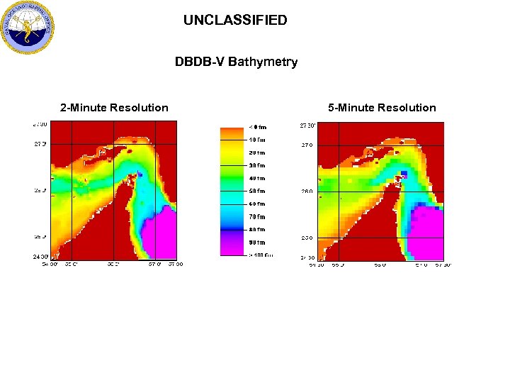 UNCLASSIFIED DBDB-V Bathymetry 2 -Minute Resolution 5 -Minute Resolution 