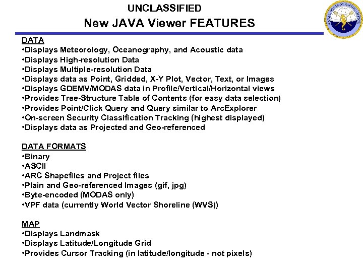UNCLASSIFIED New JAVA Viewer FEATURES DATA • Displays Meteorology, Oceanography, and Acoustic data •