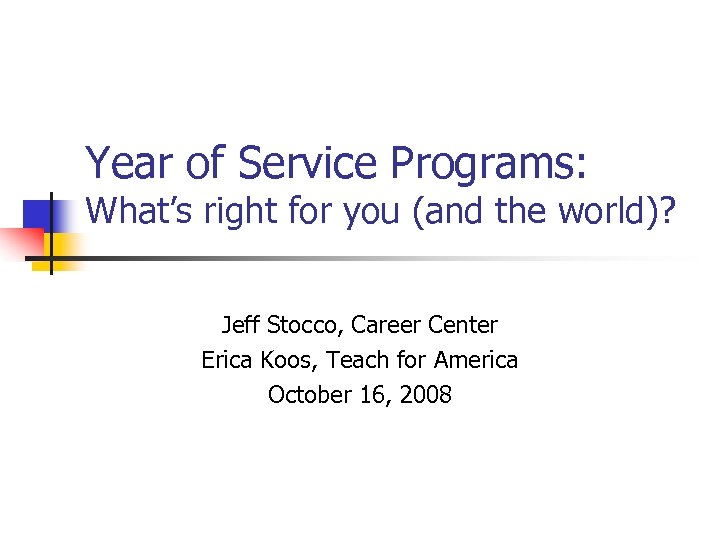 Year of Service Programs: What’s right for you (and the world)? Jeff Stocco, Career